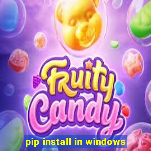 pip install in windows